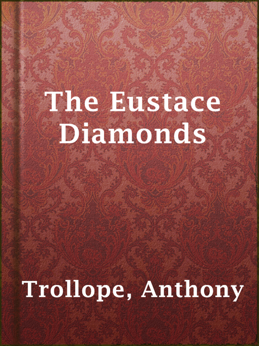 Anthony Trollope创作的The Eustace Diamonds作品的详细信息 - 可供借阅